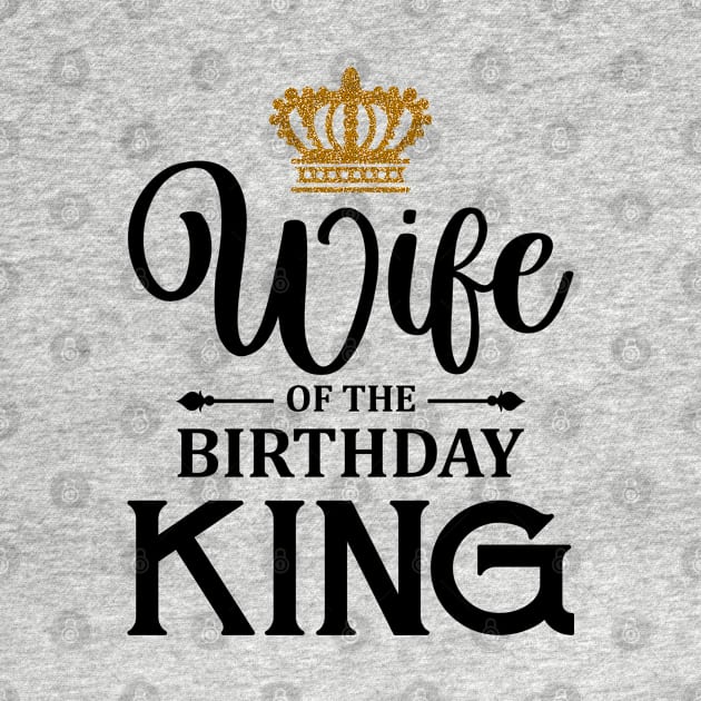 wife of the birthday king t-shirt by Hobbybox